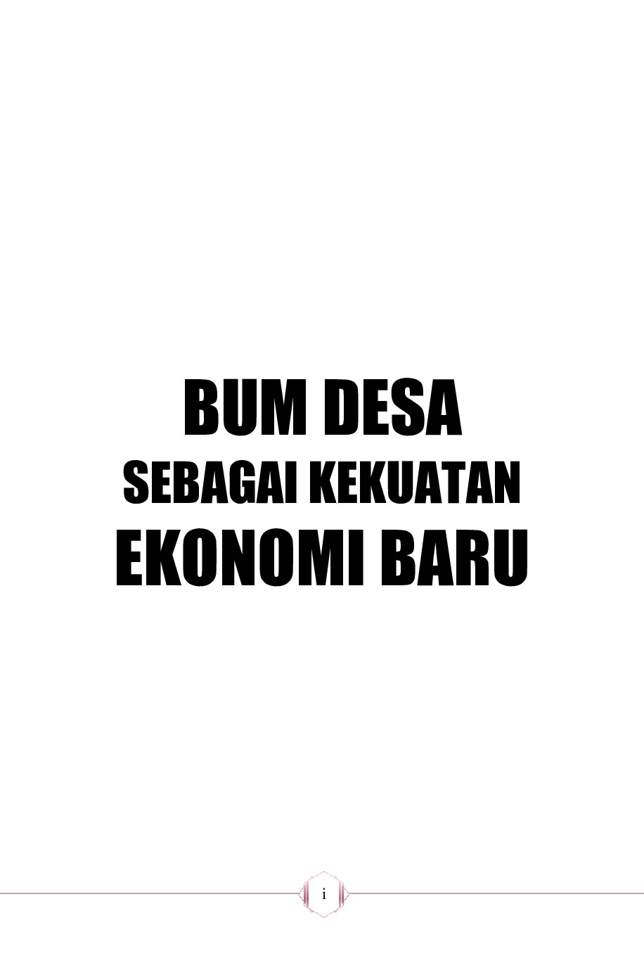 BUM DESA SEBAGAI KEKUATAN EKONOMI BARU (Sebuah Gagasan Untuk Desa di Indonesia)